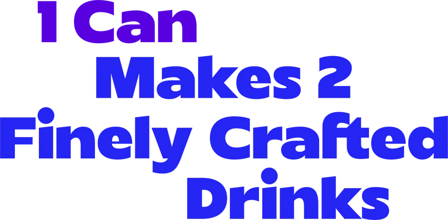 1 Can Makes 2 Finely Crafted Drinks
